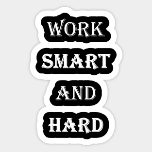 Work Smart And Hard - White Text Sticker